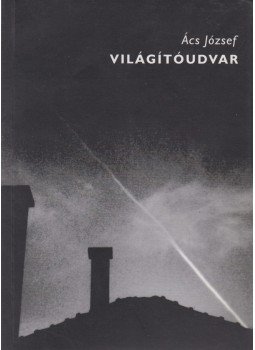 Ács József - Világítóudvar (dedikált) Ács József - Világítóudvar (dedikált), 2001 antikvár könyv
