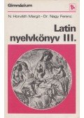 Dr. Nagy Ferenc,N. HORVÁTH MARGIT - Latin nyelvkönyv III.