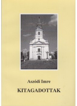 Aszódi Imre - Kitagadottak (dedikált) Aszódi Imre - Kitagadottak (dedikált), Budapest 2001 antikvár könyv