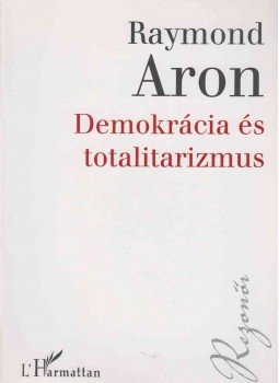 Aron, Raymond - Demokrácia és totalitarizmus Aron, Raymond - Demokrácia és totalitarizmus, Budapest 2005 antikvár könyv