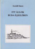 Aszódi Imre - Itt állok Buda éjjelében (dedikált)