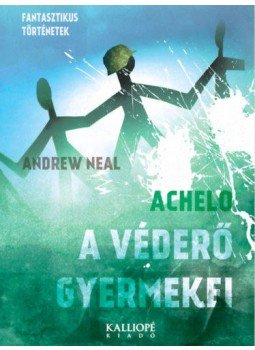 Andrew Neal - A Véderő Gyermekei Andrew Neal - A Véderő Gyermekei, Nyíregyháza 2018 antikvár könyv