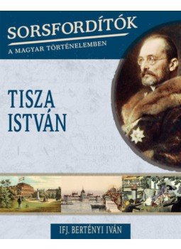 Ifj. Bertényi Iván - Tisza István Ifj. Bertényi Iván - Tisza István, Budapest 2019 antikvár könyv