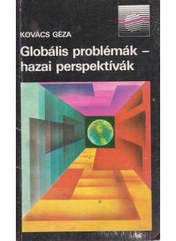 Kovács Géza - Globális problémák - hazai perspektívák Kovács Géza - Globális problémák - hazai perspektívák, Budapest 1983 antikvár könyv