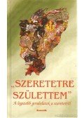 Vágó Gy. Zsuzsanna - Szeretetre születtem
