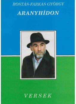 Rostás-Farkas György - Aranyhídon (dedikált) Rostás-Farkas György - Aranyhídon (dedikált), Budapest 1995 antikvár könyv