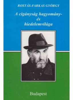 Rostás-Farkas György - A cigányság hagyomány- és hiedelemvilága (dedikált) Rostás-Farkas György - A cigányság hagyomány- és hiedelemvilága (dedikált), Budapest 2000 antikvár könyv