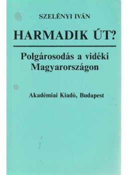 Szelényi Iván - Harmadik út? Szelényi Iván - Harmadik út?, Budapest 1992 antikvár könyv