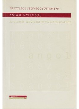 Szollás Krisztina - Érettségi szöveggyűjtemény angol nyelvből az olvasás-szövegértési vizsgafeladatokhoz, Budapest 2001 antikvár könyv