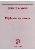 Juhász Sándor - Fájdalom és humor (dedikált)