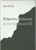 Iván Gizella - Feketén, fehéren a turizmusról (dedikált)