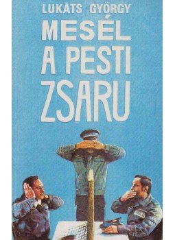 Lukáts György - Mesél a pesti zsaru (dedikált) Lukáts György - Mesél a pesti zsaru (dedikált), Budapest 1990 antikvár könyv