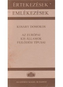 Kosáry Domokos - Az európai kis államok fejlődési típusai, Budapest 1990 antikvár könyv