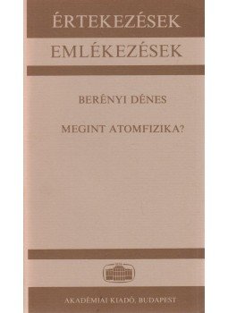 Berényi Dénes - Megint atomfizika? Berényi Dénes - Megint atomfizika?, Budapest 1987 antikvár könyv