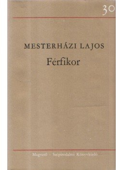Mesterházi Lajos - Férfikor (dedikált) Mesterházi Lajos - Férfikor (dedikált), Budapest 1975 antikvár könyv