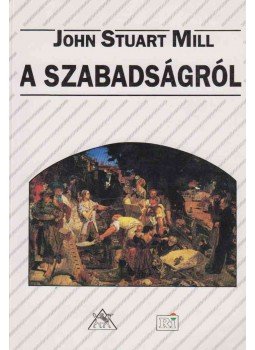 Mill, John Stuart - A szabadságról Mill, John Stuart - A szabadságról, Budapest 1994 antikvár könyv