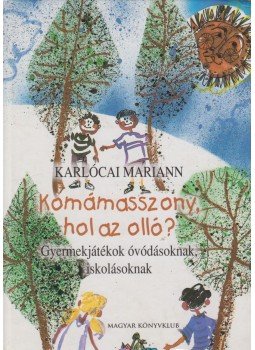 Karlócai Mariann - Komámasszony, hol az olló? Karlócai Mariann - Komámasszony, hol az olló?, Budapest 2002 antikvár könyv