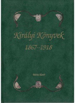 Dr. Kollega Tarsony István - Királyi könyvek 1867-1918 Dr. Kollega Tarsony István - Királyi könyvek 1867-1918, 1994 antikvár könyv