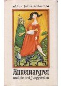 BIERBAUM, OTTO JULIUS - Annemargret und die drei Junggesellen