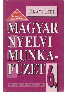 Takács Etel - Magyar nyelvi munkafüzet 6. Takács Etel - Magyar nyelvi munkafüzet 6., Budapest 0 antikvár könyv