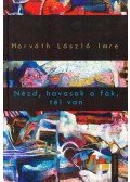Horváth László Imre - Nézd, havasak a fák, tél van