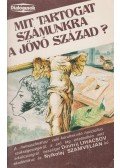 LIHACSOV, DMITRIJ,Nyikolaj Szamveljan - Mit tartogat számunkra a jövő század?