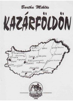 Bartha Miklós - Kazárföldön Bartha Miklós - Kazárföldön, Budapest 1996 antikvár könyv