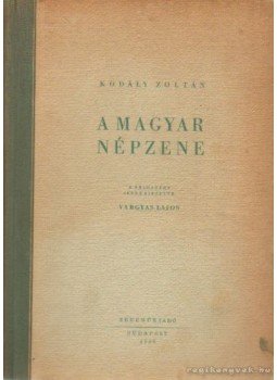 Kodály Zoltán - A magyar népzene Kodály Zoltán - A magyar népzene, Budapest 1952 antikvár könyv