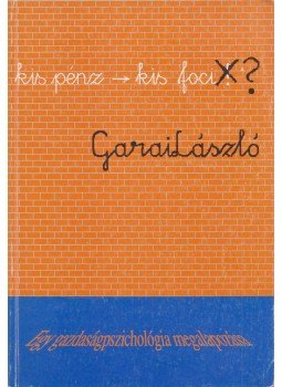 Garai László - "... kis pénz - kis foci" ? Garai László - "... kis pénz - kis foci" ?, Budapest 1990 antikvár könyv