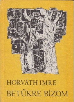 Horváth Imre - Betűkre bízom Horváth Imre - Betűkre bízom, Kolozsvár - Napoca 1982 antikvár könyv