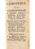 Xenophón - Cziropedia, az az: Ksenofonnak a Czirus Király életéről, neveltetéséről, és viselt dolgairól irott historiája I.
