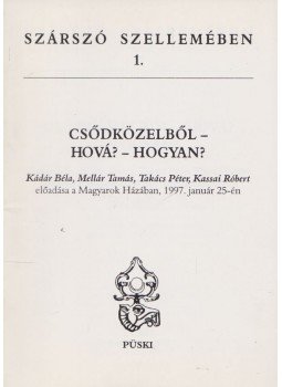Kádár Béla, Takács Péter, Mellár Tamás, Kassai Róbert - Csődközelből - Hová? - Hogyan? Kádár Béla, Takács Péter, Mellár Tamás, Kassai Róbert - Csődközelből - Hová? - Hogyan?, Budapest 1997 antikvár könyv