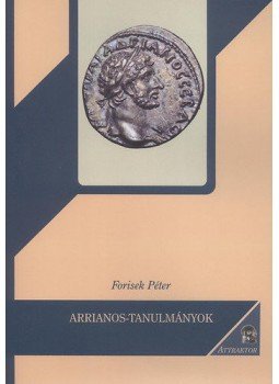 Forisek Péter - Arrianos-tanulmányok Forisek Péter - Arrianos-tanulmányok, null 2013 antikvár könyv