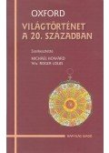 Howard, Michael,Wm. Roger Louis - Oxford Világtörténet a 20. században