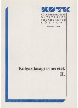 Bassa Zoltán, Dezséri Kálmán, Éltető Andrea, Meisel Sándor, Novák Tamás, Somai Miklós, SZEMLÉR TAMÁS, Vida Krisztina - Külgazdasági ismeretek II., Budapest 1998 antikvár könyv