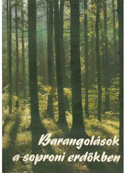 Juhász Miklós - Barangolások a soproni erdőkben Juhász Miklós - Barangolások a soproni erdőkben, Budapest 1983 antikvár könyv