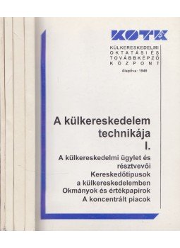 Balázs Lívia, Mádi Csaba, Constantinovits Milán, Réh Péterné, Sipos Zoltán dr., Halászné dr. Sipos Erzsébet, Füleki Géza - A külkereskedelem technikája I-IV., Budapest 1997 antikvár könyv