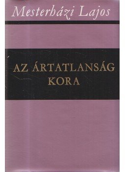 Mesterházi Lajos - Az ártatlanság kora (dedikált), Budapest 1976 antikvár könyv