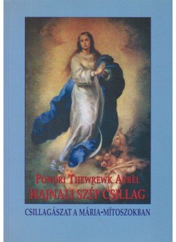 Ponori Thewrewk Aurél - Hajnali szép csillag Ponori Thewrewk Aurél - Hajnali szép csillag, Budapest 2003 antikvár könyv