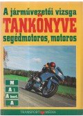 Békés István - A járművezetői vizsga tankönyve segédmotoros, motoros
