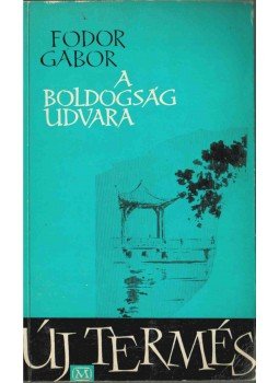 Fodor Gábor - A boldogság udvara (dedikált) Fodor Gábor - A boldogság udvara (dedikált), Budapest 1962 antikvár könyv