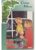 Christa Meves - A neveléshez bátorság kell