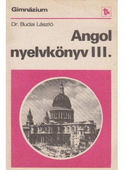 Dr. Budai László - Angol nyelvkönyv III., Budapest 1988 antikvár könyv