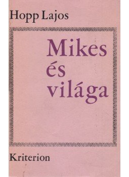 Hopp Lajos - Mikes és világa Hopp Lajos - Mikes és világa, Bukarest 1973 antikvár könyv