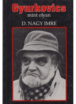 D. Nagy Imre - Gyurkovics mint olyan D. Nagy Imre - Gyurkovics mint olyan, Budapest 1994 antikvár könyv