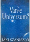 Jáki Szaniszló - Van-e Univerzum?