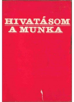 Horváth Erika, Keszei Pálné Dr. - Hivatásom a munka Horváth Erika, Keszei Pálné Dr. - Hivatásom a munka, Budapest 1977 antikvár könyv