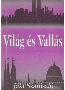 Jáki Szaniszló - Világ és Vallás, Budapest 1997 antikvár könyv