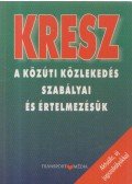 Hack Emil - KRESZ - A közúti közlekedés szabályai és értelmezésük