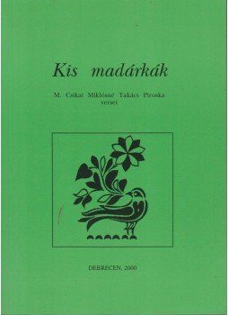 Bényei Miklós - Kis madárkák Bényei Miklós - Kis madárkák, Debrecen 2000 antikvár könyv